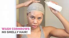 Wash Cornrows - No Smelly Hair!