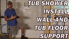 Tub Shower Install | Wall And Tub Floor Support
