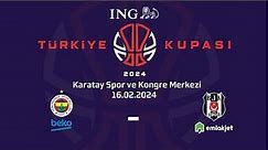 Fenerbahçe Beko - Beşiktaş Emlakjet ING Türkiye Kupası Yarı Final