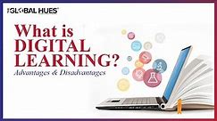 What is Digital Learning? | It's Advantages | Disadvantages | Impact on Traditional Learning