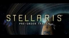 Stellaris - "Tour of the Galaxy" Pre-order Trailer