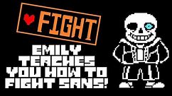 UNDERTALE: How to Fight Sans - Emily's Tips and Tricks