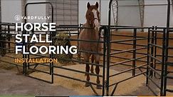 Equustall™ Horse Stall Flooring: Installation Process for a Comfortable & Durable Stall Makeover