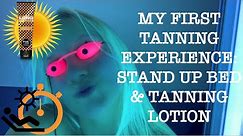 MY FIRST TANNING EXPERIENCE \\ STAND UP TANNING BED & TANNING LOTION