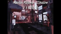 Austin Mahone - Shadow ( 1 HOUR )