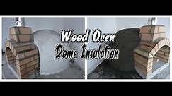 How to Build a Wood Fired Pizza Oven | Part 4: Dome Insulation