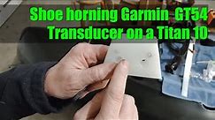 Mounting a Garmin GT54 Transducer on a Native Titan