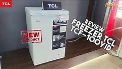 Review chest freezer TCL TCF-100YID