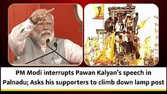 PM Modi interrupts Pawan Kalyan’s speech in Palnadu; Asks his supporters to climb down lamp post