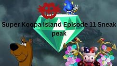 Super Koopa Island Episode 11 Sneak Peak