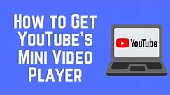 How To Use The YouTube Mini Player while Browsing the Site