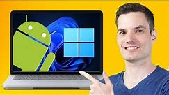 How to Run Android Apps natively on Windows 11