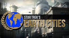 Star Trek's Earth Cities (Some of Anyway)