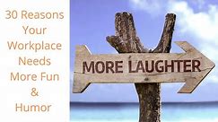 Humor at Work: 30 Benefits of Humor in the Workplace