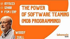 BBL - The power of software teaming (Mob Programming) with Woody Zuill