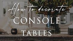 The Step-By-Step Guide to Styling Console Tables: Entryways, Living & Dining Spaces