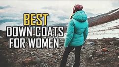 Top 6 Best Down Coats for Women in 2023 [Review and Buying Guide]