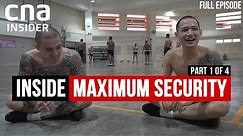 How Tough Is Singapore Prison Life? | Inside Maximum Security - Part 1/4 | CNA Documentary