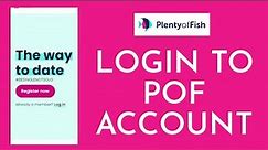 POF Login (2023) | How To Login To POF Account | Plenty Of Fish Sign In (Full Tutorial)