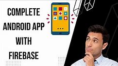 Create a Complete Android App with Firebase Start to End - Full Course