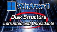 How To Fix Disk Structure Is Corrupted And Unreadable in Windows 11