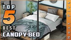 Top 5 Best Canopy Beds Review in 2023 | for Every Bedroom
