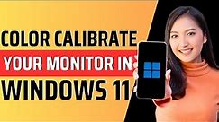 How to color calibrate your monitor in pc windows 11 - Full Guide 2023