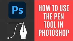 How to Use Pen Tool in Photoshop 2023 [Quick Guide]