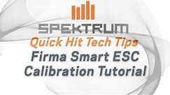 Spektrum Quick Hit Tech Tips - Firma Smart ESC Calibration Guide