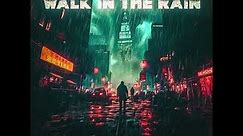 WALK IN THE RAIN