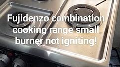 Fujidenzo combination cooking range small burner not igniting! #meyairerefandairconservices #fujiden