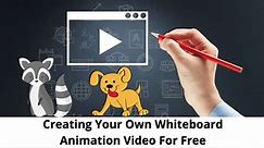 Creating Your Own Whiteboard Animation Video For Free