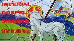 The Imperial Gospel Singers - Stay In His Will