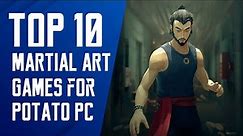 Top 10 Martial Art Games for Potato PC | Potato & Low-End PC Games