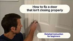 How to fix a door that doesn't close and latch properly