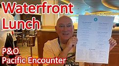 Lunch at The Waterfront Restaurant on the P&O Pacific Encounter
