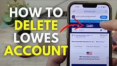 How To Delete Lowes Account (Solution Explained)