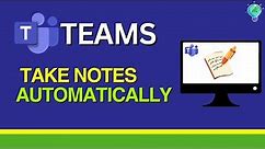 Microsoft Teams: How to Take Notes Automatically (2024)