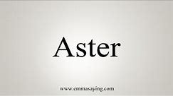How To Say Aster