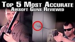 TOP 5 AIRSOFT GUNS IN THE WORLD - ACCURACY - EpicAirsoftHD