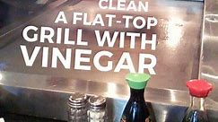 You can clean a flat-top grill with vinegar | This is how
