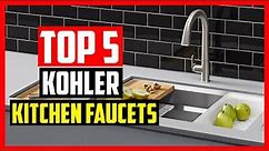 ✅Top 5 Best Kohler Kitchen Faucets Review of 2023
