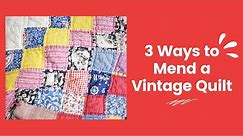 How to Mend a Vintage Quilt