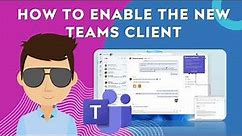 How to enable the NEW Teams client (Preview)