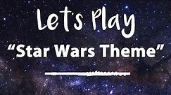 Let's Play "Star Wars Theme" - Flute