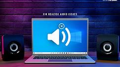 How To Fix Realtek Audio Issues in windows 11, 10
