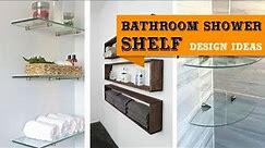 Stylish Bathroom & Shower Shelf Design Ideas