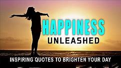 Happiness Unleashed | Inspiring Quotes to Brighten Your Day 🚀💥