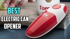 Top 5 Best Electric Can Opener for Seniors/Arthritis/Large, Big & Extra Large Cans [Review 2023]