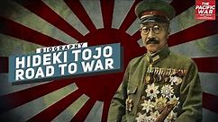Hideki Tojo: Bringing Japan Into the War - Pacific War #18 DOCUMENTARY